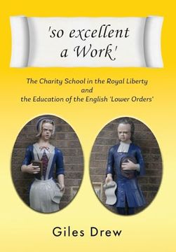 portada 'so excellent a Work': The Charity School in the Royal Liberty and the Education of the English 'Lower Orders' (in English)