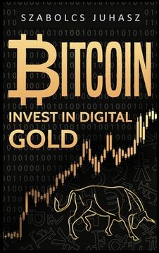 portada Bitcoin: Invest In Digital Gold (en Inglés)