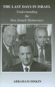 portada the last days in israel: understanding the new israeli democracy