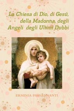 portada La Chiesa di Dio, di Gesú, della Madonna, degli Angeli degli Ultimi Dubbi (en Italiano)