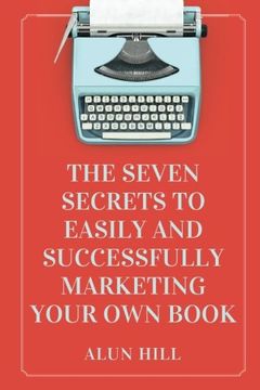 portada The Seven Secrets To Easily And Successfully Marketing Your Own Book (Learn From The Experts)