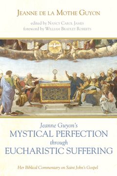 portada Jeanne Guyon's Mystical Perfection through Eucharistic Suffering (en Inglés)