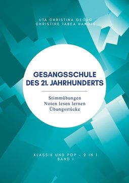 portada Gesangsschule des 21. Jahrhunderts - Band I: Stimmübungen Noten lesen lernen Übungsstücke (en Alemán)