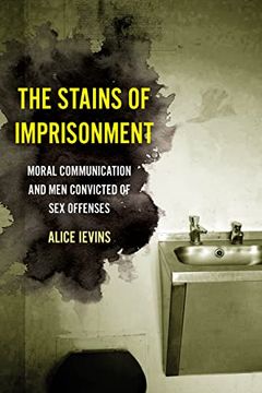 portada The Stains of Imprisonment: Moral Communication and men Convicted of sex Offenses (Gender and Justice) (en Inglés)