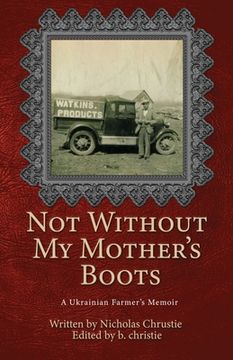 portada Not Without My Mother's Boots: A Ukrainian Farmer's Memoir (en Inglés)