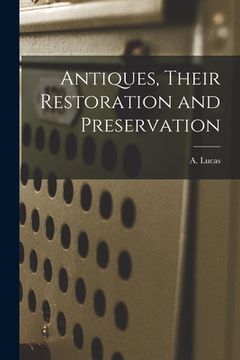 portada Antiques, Their Restoration and Preservation (en Inglés)