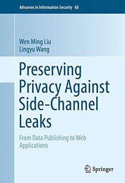 portada Preserving Privacy Against Side-Channel Leaks: From Data Publishing to Web Applications (Advances in Information Security)