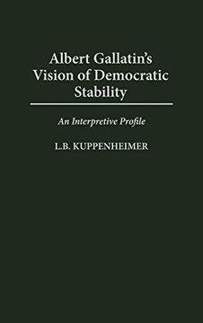 portada Albert Gallatin's Vision of Democratic Stability: An Interpretive Profile (en Inglés)