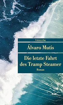 portada Die Letzte Fahrt des Tramp Steamer: Roman. Die Abenteuer und Irrfahrten des Gaviero Maqroll (Unionsverlag Taschenbücher) (en Alemán)