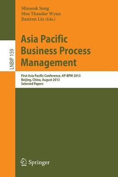 portada Asia Pacific Business Process Management: First Asia Pacific Conference, Ap-BPM 2013, Beijing, China, August 29-30, 2013, Selected Papers (en Inglés)