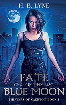 portada Fate of the Blue Moon: A Dark Urban Fantasy Suspense Novel: 1 (Shifters of Caerton) (in English)