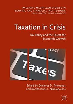 portada Taxation in Crisis: Tax Policy and the Quest for Economic Growth (Palgrave Macmillan Studies in Banking and Financial Institutions) (en Inglés)