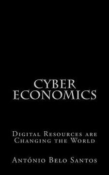 portada Cyber Economics: Digital Resources Are Changing the World (en Inglés)