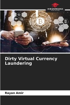 portada Dirty Virtual Currency Laundering (en Inglés)