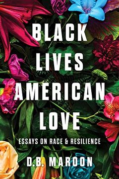 portada Black Lives, American Love: Essays on Race and Resilience (en Inglés)