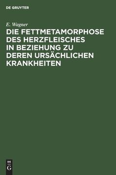 portada Die Fettmetamorphose des Herzfleisches in Beziehung zu Deren Ursã Â¤Chlichen Krankheiten (German Edition) [Hardcover ] (en Alemán)