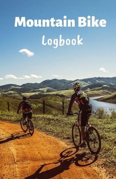portada Mountain Bike Logbook: Mountain Bike Training Logbook Format 5,5 X 8.5, 101 Pages Convenient to assess your cycling performance over time (en Inglés)