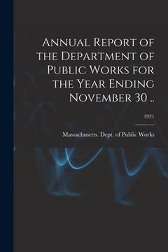 portada Annual Report of the Department of Public Works for the Year Ending November 30 ..; 1921 (en Inglés)