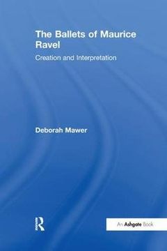portada The Ballets of Maurice Ravel: Creation and Interpretation (en Inglés)