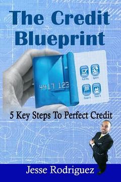 portada The Credit Blueprint: Five Key Steps To Perfect Credit (en Inglés)