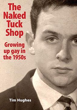 portada The Naked Tuck Shop - Growing up gay in the 1950S 