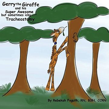 portada Gerry the Giraffe and his Super Awesome but sometimes icky Tracheostomy (en Inglés)