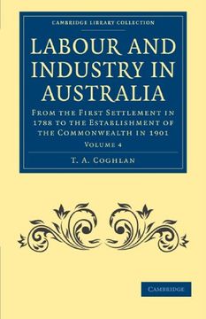 portada Labour and Industry in Australia 4 Volume Set: Labour and Industry in Australia - Volume 4 (Cambridge Library Collection - History of Oceania) (en Inglés)