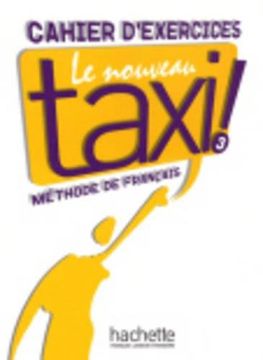 portada Le Nouveau Taxi: Niveau 3 Cahier D'Exercices (en Francés)
