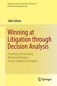 portada Winning at Litigation Through Decision Analysis: Creating and Executing Winning Strategies in Any Litigation or Dispute (in English)