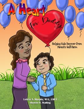 portada A Heart for Daddy: Helping Kids Recover from Parent's Self-Harm (en Inglés)