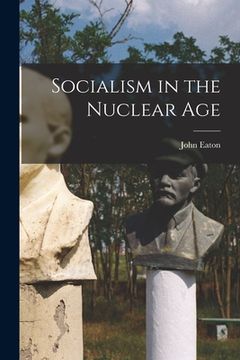 portada Socialism in the Nuclear Age (en Inglés)