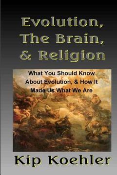 portada Evolution, The Brain, & Religion: How Evolution made Us What We Are (en Inglés)