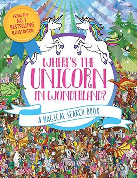 portada Where'S the Unicorn in Wonderland? A Magical Search Book (Remarkable Animals Search Book) 