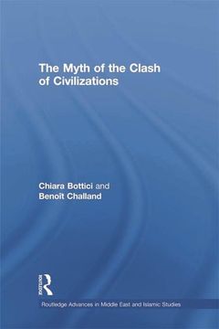 portada The Myth of the Clash of Civilizations (Routledge Advances in Middle East and Islamic Studies) (en Inglés)
