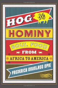 portada Hog and Hominy: Soul Food From Africa to America (Arts and Traditions of the Table: Perspectives on Culinary History) (en Inglés)