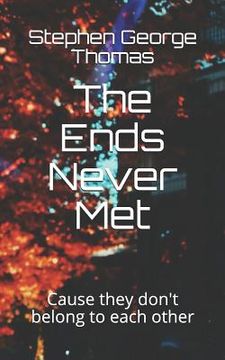 portada The Ends Never Met: Cause They Don't Belong to Each Other (en Inglés)