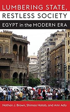 portada Lumbering State, Restless Society: Egypt in the Modern era (Columbia Studies in Middle East Politics) (in English)