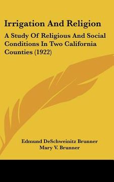 portada irrigation and religion: a study of religious and social conditions in two california counties (1922) (in English)