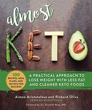 portada Almost Keto: A Practical Approach to Lose Weight With Less fat and Cleaner Keto Foods (en Inglés)