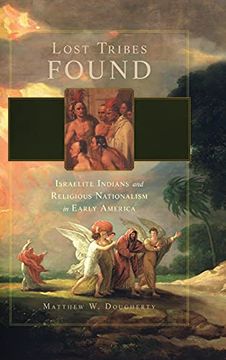 portada Lost Tribes Found: Israelite Indians and Religious Nationalism in Early America (en Inglés)
