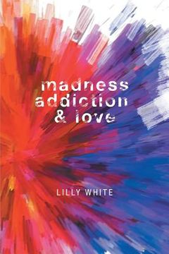 portada Madness, Addiction & Love (en Inglés)
