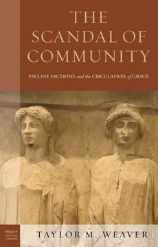 portada The Scandal of Community: Pauline Factions and the Circulation of Grace (en Inglés)