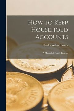 portada How to Keep Household Accounts: A Manual of Family Finance (in English)