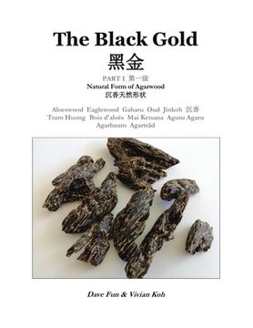 portada The Black Gold, Part i. Natural Form of Agarwood (in English)
