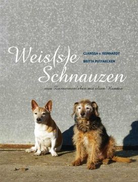 portada Weis(s)e Schnauzen: vom Zusammenleben mit alten Hunden (en Alemán)