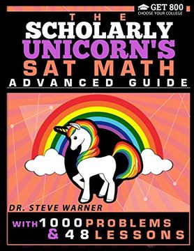 portada The Scholarly Unicorn's sat Math Advanced Guide With 1000 Problems and 48 Lessons (en Inglés)