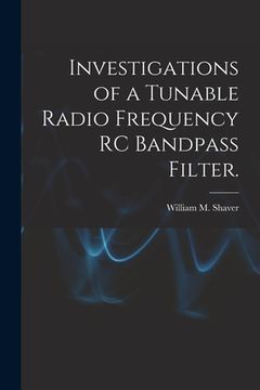 portada Investigations of a Tunable Radio Frequency RC Bandpass Filter. (en Inglés)