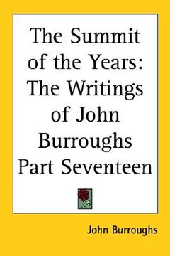 portada the summit of the years: the writings of john burroughs part seventeen (en Inglés)