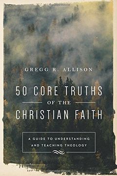portada 50 Core Truths of the Christian Faith: A Guide to Understanding and Teaching Theology (en Inglés)