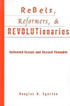 portada rebels, reformers, & revolutionaries: collected essays and second thoughts (en Inglés)